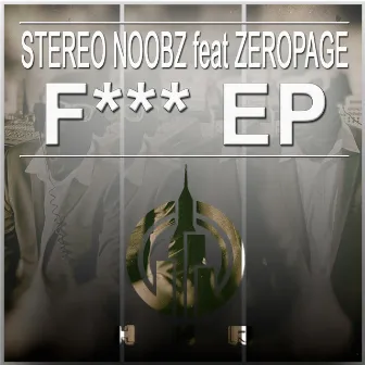 FUCK EP by Stereo Noobz