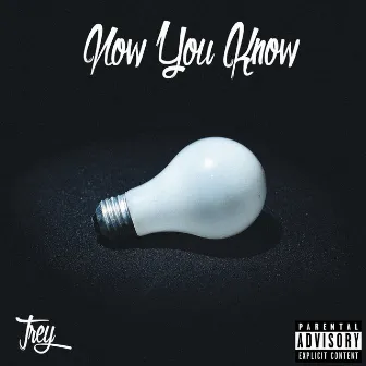 Now You Know by Trey