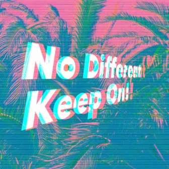 Keep On (Original Mix) by No Different