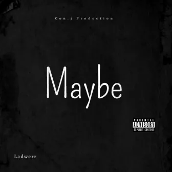 Maybe by Ladwerr