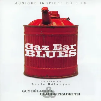 Gaz bar blues (Bande originale du film) by Guy Bélanger