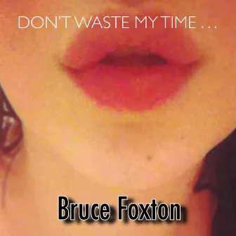 Don't Waste My Time by Bruce Foxton