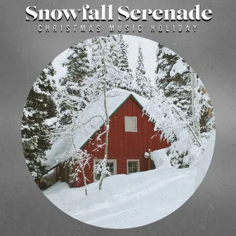 Snowfall Serenade by Christmas Music Holiday