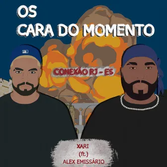 Os Cara do Momento by Xari