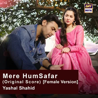 Mere Humsafar (Original Score) [Female Version] by Yashal Shahid