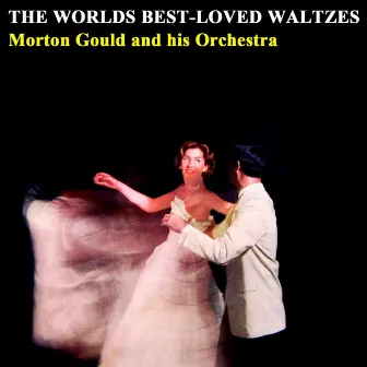 The World's Best-Loved Waltzes by Morton Gould and His Orchestra