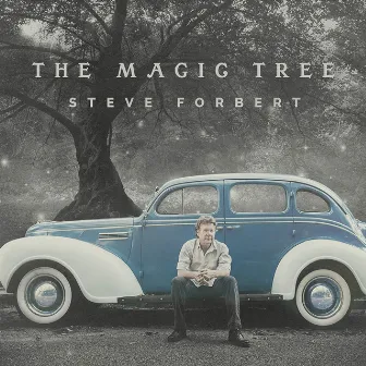 The Magic Tree by Steve Forbert