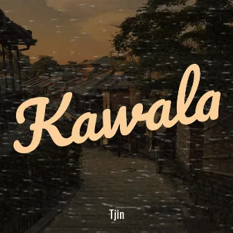 Kawala by Tjin