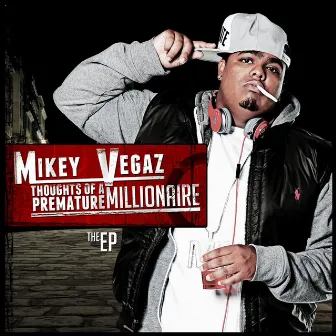 Thoughts of a Premature Millionaire by Mikey Vegaz