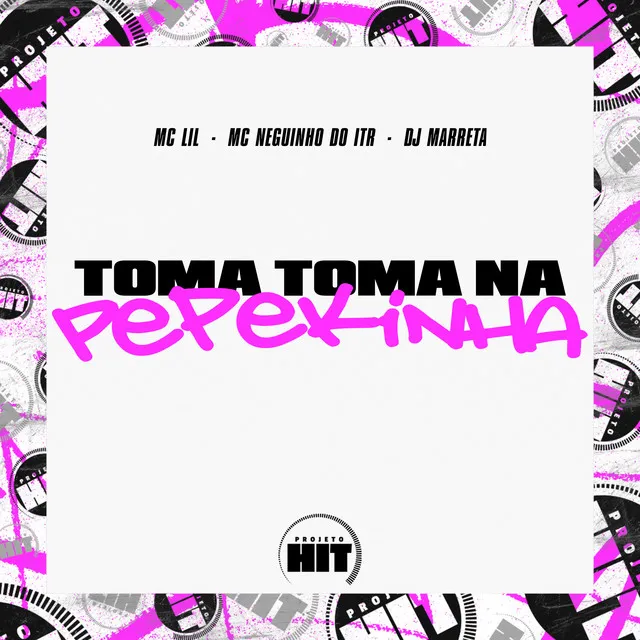 Toma Toma na Pepekinha