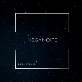 Neganoite by Luck Neves