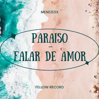 Paraiso / Falar de Amor by MenezesX