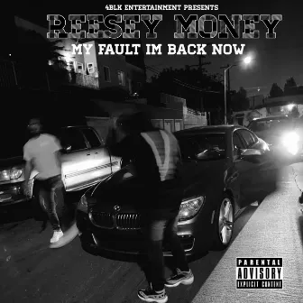 My Fault Im Back by ReeseMoney4