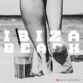 Ibiza Beach Cafe Chillout: 2020 Balearic Soft Chill Out Vibes for Beach Cafe Bar Relaxation, Chillout Lounge Sounds Selection by Tropical Chill Music Land