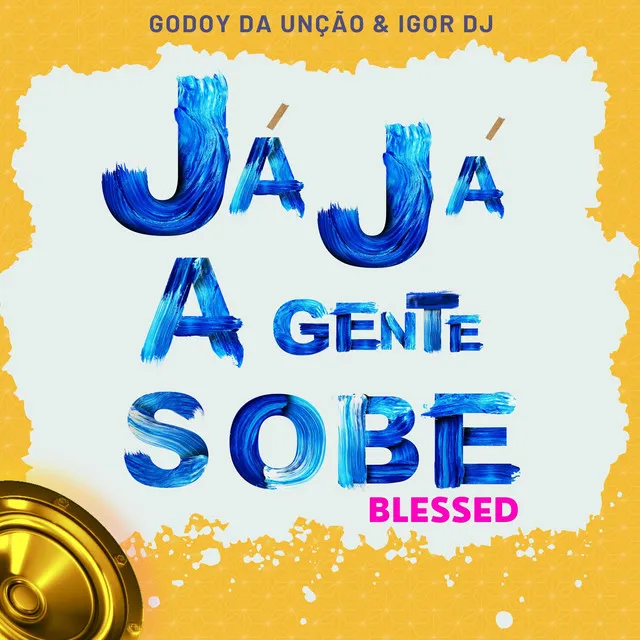 Já Já a Gente Sobe Blessed