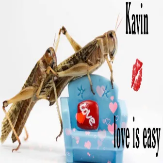 Love Is Easy by Kavin