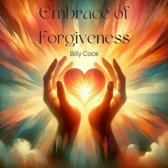 Embrace of Forgiveness by Billy Cook