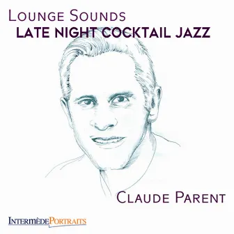 Lounge Sounds: Late Night Cocktail Jazz by Claude Parent