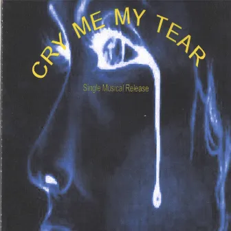 Cry Me My Tear (Single) by Charles Alexander