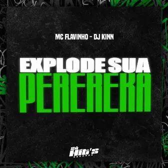 Explode Sua Perereka by Mc Flavinho