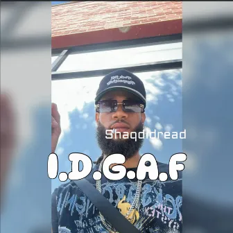 IDGAF by Shaqdidread