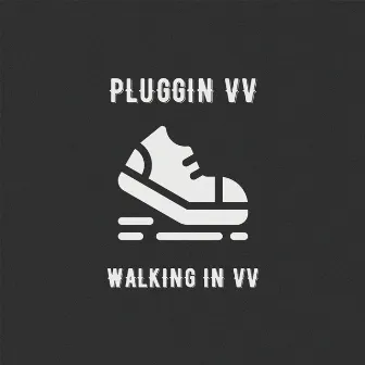 Walking in Vv by PLUGGIN VV