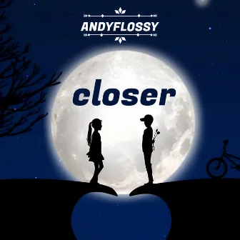 Closer by Andyflossy