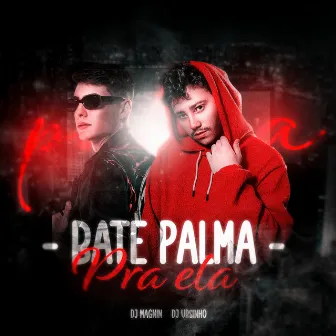 Bate Palma Pra Ela by DJ URSINHO