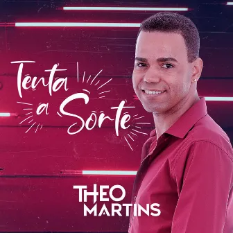 Tenta a Sorte by Theo Martins