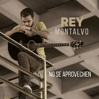 No Se Aprovechen by Rey Montalvo