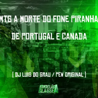 Mtg a Morte do Fone Piranha de Portugal e Canada by Dj luis do grau