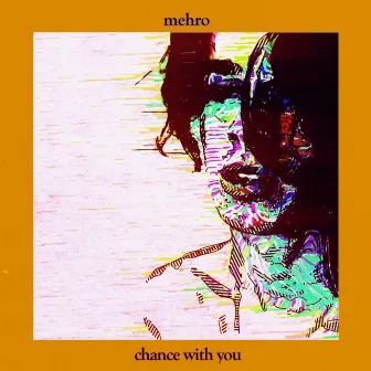 chance with you by mehro