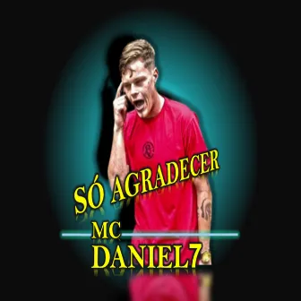 Só Agradecer by Mc Daniel7