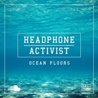 Ocean Floors by Headphone Activist