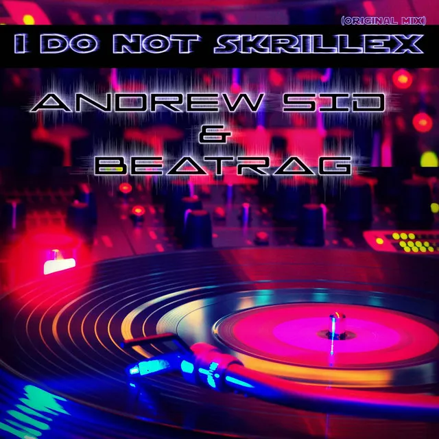 I Do not Skrillex (Original Mix)