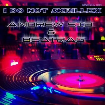 I Do not Skrillex (Original Mix) by Andrew SiD