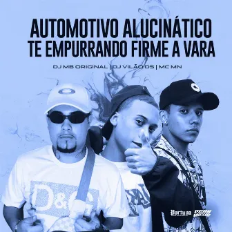 Automotivo Alucinático - Te Empurrando Firme a Vara by DJ MB Original