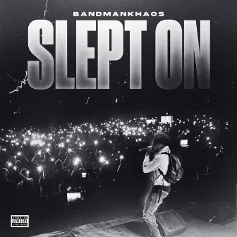 SLEPT ON by Bandmankhaos