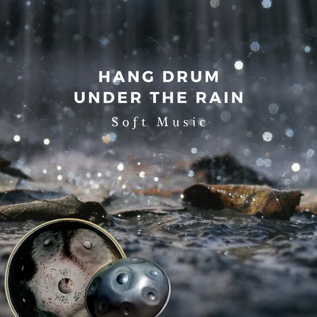 Hang Drum Under The Rain, Soft Music