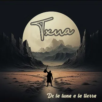 De La Luna a La Tierra by Txua