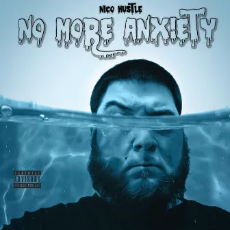 NO MORE ANXIETY by Nico Hustle