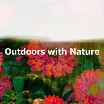 Outdoors with Nature by Sleep Songs With Nature Sounds