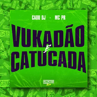 Vukadão e Catucada by Gangstar Funk