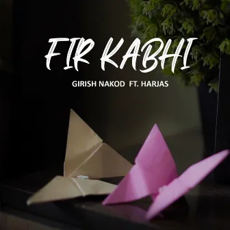 Fir Kabhi by Girish Nakod