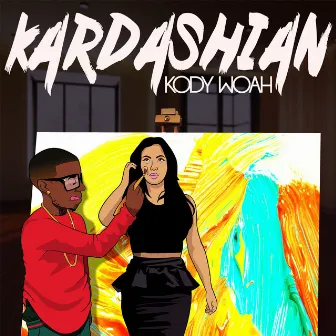 Kardashian by Kody Woah