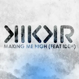 Making Me High by KIKKR