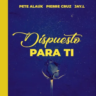 Dispuesto Para Ti by Pete Alauk