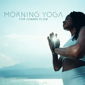 Morning Yoga for Chakra Flow: Positive Energy for the Body by Marie Gade