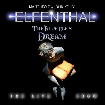 The Blue Elf's Dream - The Live Show by Elfenthal