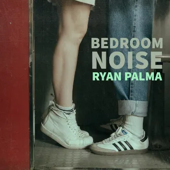 Bedroom Noise by Ryan Palma